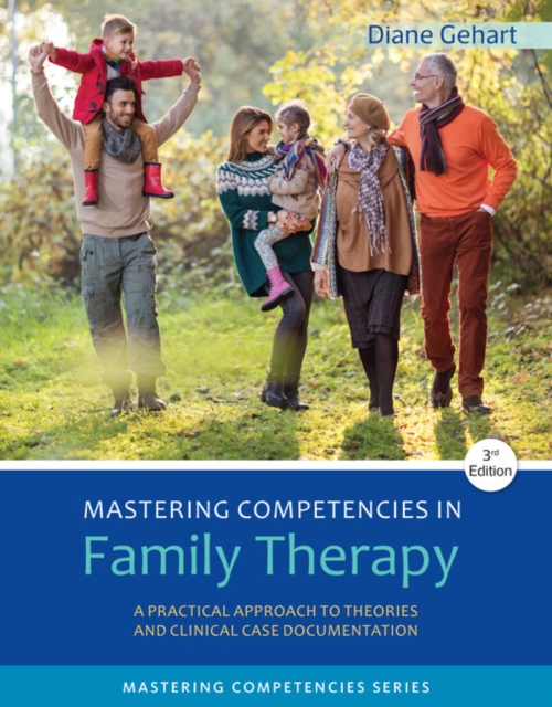 Mastering Competencies in Family Therapy : A Practical Approach to Theories and Clinical Case Documentation, Paperback / softback Book