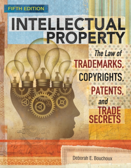 Intellectual Property : The Law of Trademarks, Copyrights, Patents, and Trade Secrets, Paperback / softback Book