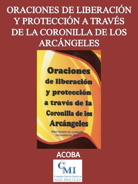 Oraciones de liberacion y proteccion a traves de la coronilla de los arcangeles, EPUB eBook