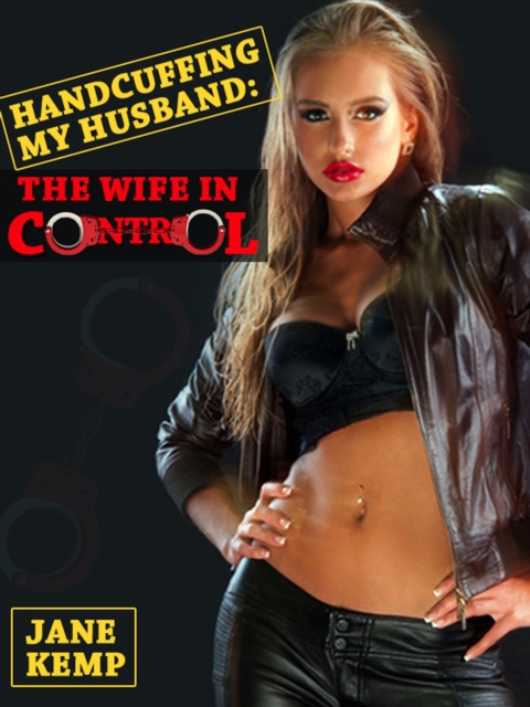Hancuffing My Husband, The Wife In Control (My Wife's Secret Desires Episode No. 10), EPUB eBook