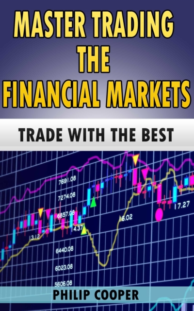 Master Trading the Financial Markets: Trade with the Best, EPUB eBook