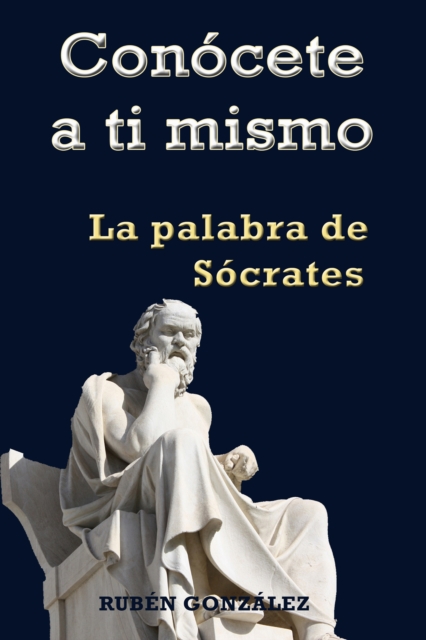 Conocete a ti mismo. La Palabra de Socrates, EPUB eBook