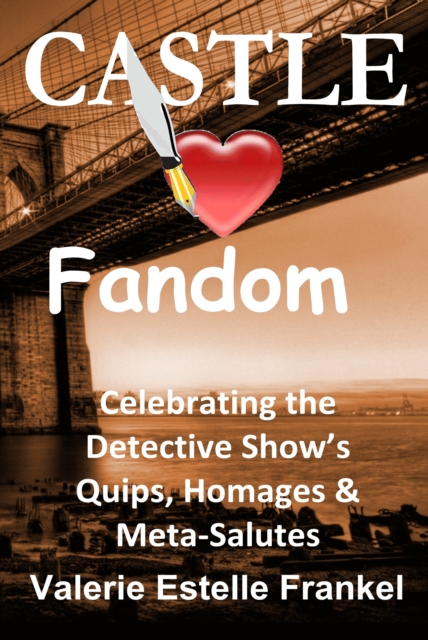 Castle Loves Fandom : Celebrating the Detective Show's Quips, Homages, and Meta-Salutes, EPUB eBook