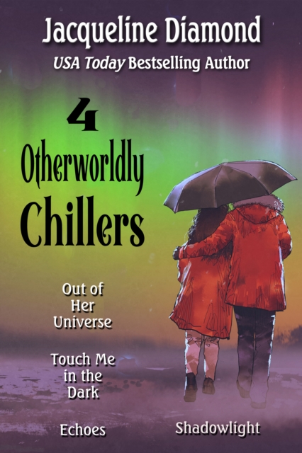 4 Otherworldly Chillers: Touch Me in the Dark, Shadowlight, Echoes, Out of Her Universe, EPUB eBook
