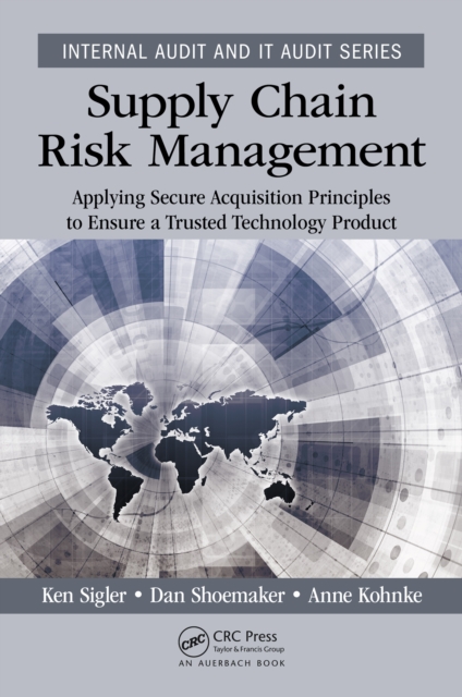 Supply Chain Risk Management : Applying Secure Acquisition Principles to Ensure a Trusted Technology Product, PDF eBook