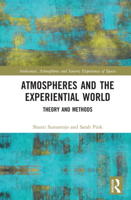 Atmospheres and the Experiential World : Theory and Methods, PDF eBook