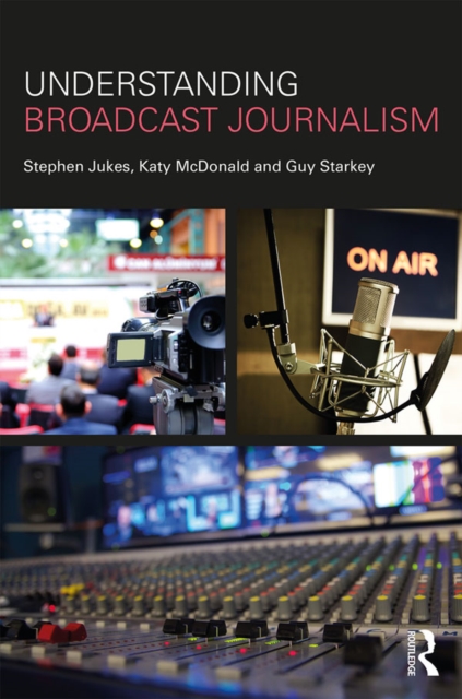 Understanding Broadcast Journalism, PDF eBook