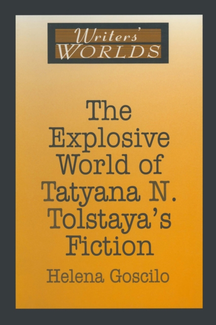 The Explosive World of Tatyana N. Tolstaya's Fiction, EPUB eBook