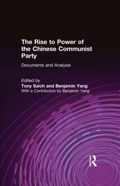 The Rise to Power of the Chinese Communist Party : Documents and Analysis, EPUB eBook