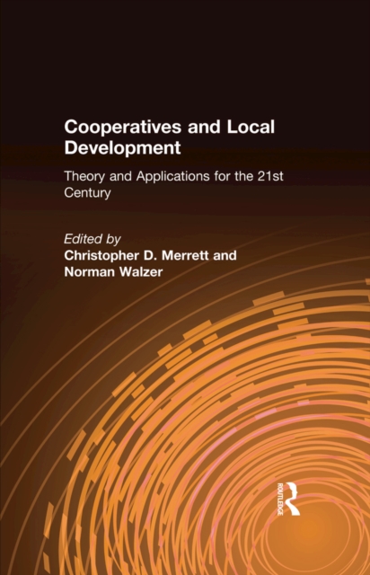 Cooperatives and Local Development : Theory and Applications for the 21st Century, PDF eBook