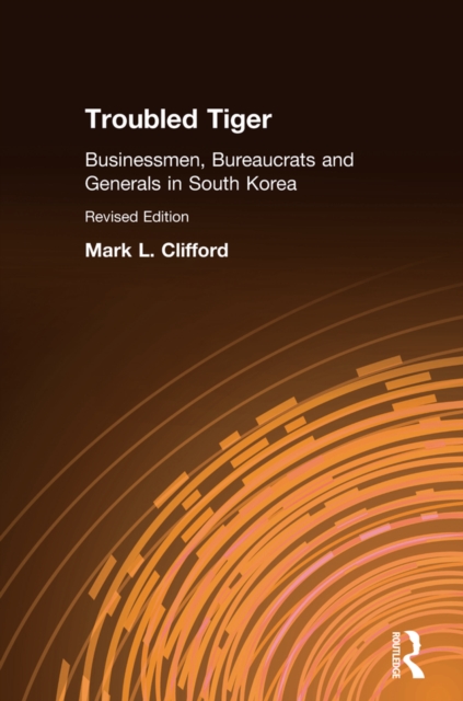 Troubled Tiger : Businessmen, Bureaucrats and Generals in South Korea, PDF eBook