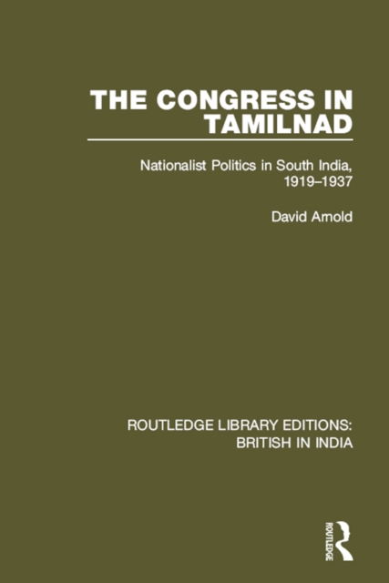 The Congress in Tamilnad : Nationalist Politics in South India, 1919-1937, PDF eBook