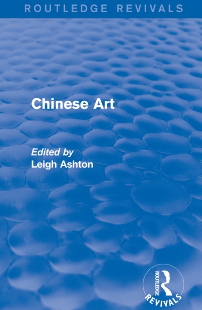 Routledge Revivals: Chinese Art (1935), PDF eBook