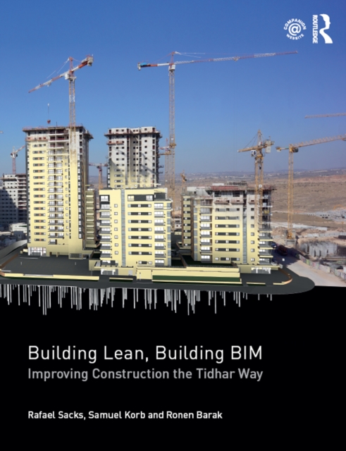 Building Lean, Building BIM : Improving Construction the Tidhar Way, PDF eBook