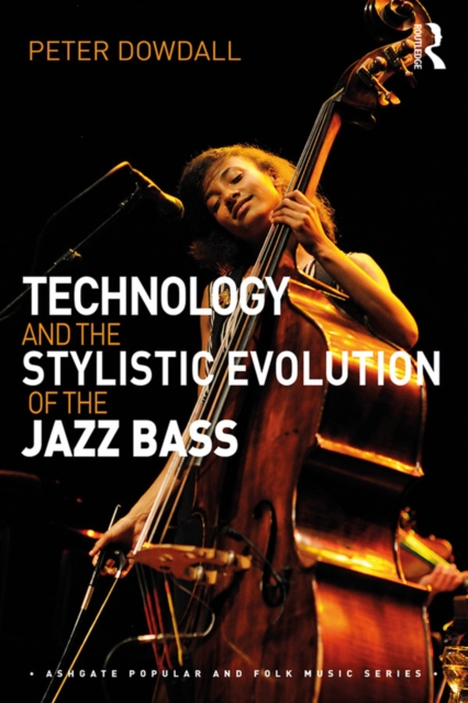 Technology and the Stylistic Evolution of the Jazz Bass, PDF eBook