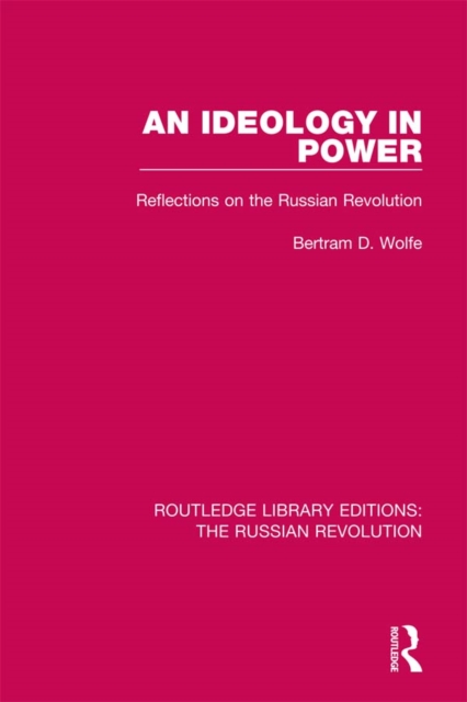 An Ideology in Power : Reflections on the Russian Revolution, PDF eBook