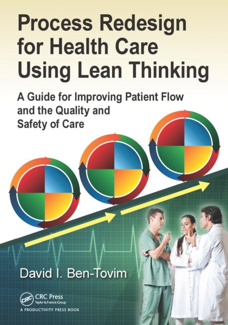 Process Redesign for Health Care Using Lean Thinking : A Guide for Improving Patient Flow and the Quality and Safety of Care, EPUB eBook