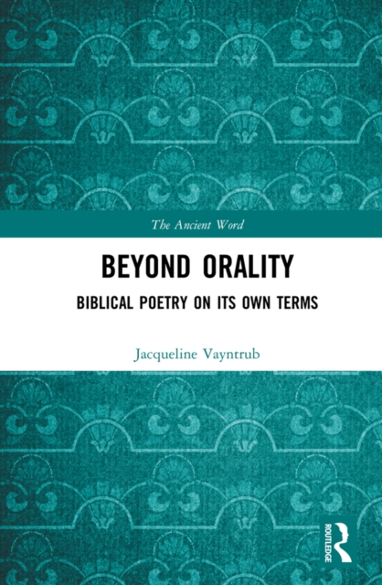 Beyond Orality : Biblical Poetry on its Own Terms, PDF eBook