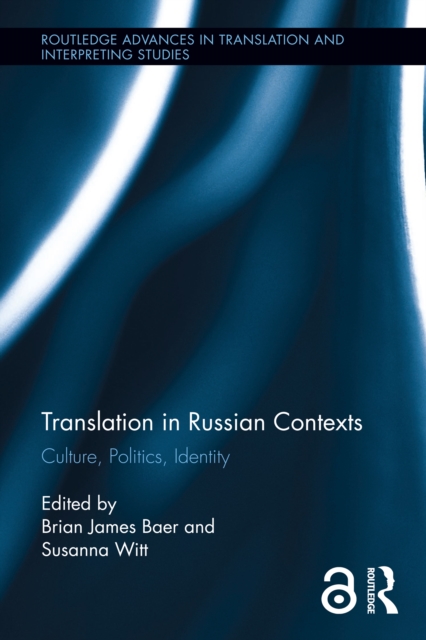 Translation in Russian Contexts : Culture, Politics, Identity, EPUB eBook
