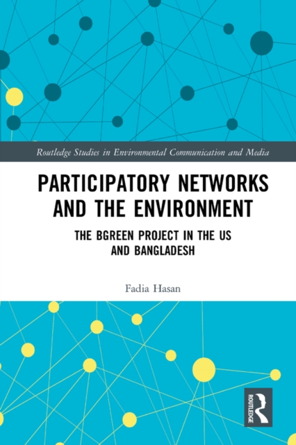 Participatory Networks and the Environment : The BGreen Project in the US and Bangladesh, EPUB eBook