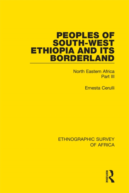 Peoples of South-West Ethiopia and Its Borderland : North Eastern Africa Part III, PDF eBook