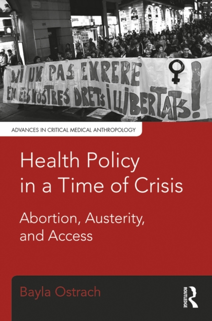 Health Policy in a Time of Crisis : Abortion, Austerity, and Access, EPUB eBook