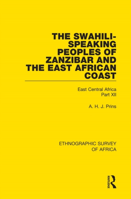 The Swahili-Speaking Peoples of Zanzibar and the East African Coast (Arabs, Shirazi and Swahili) : East Central Africa Part XII, EPUB eBook