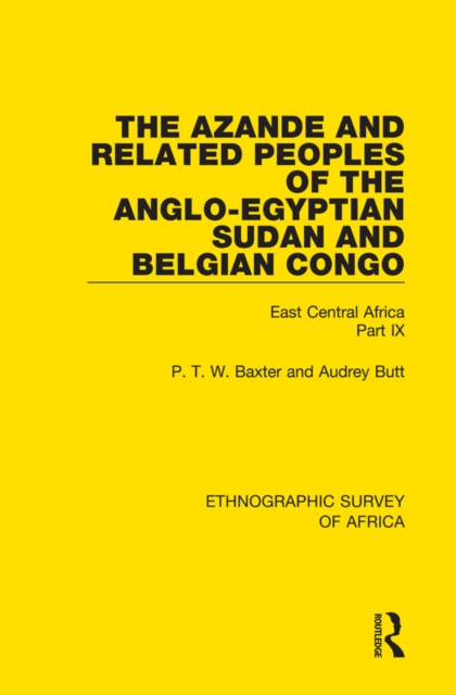 The Azande and Related Peoples of the Anglo-Egyptian Sudan and Belgian Congo : East Central Africa Part IX, PDF eBook
