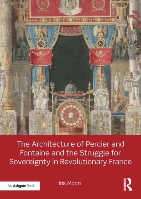 The Architecture of Percier and Fontaine and the Struggle for Sovereignty in Revolutionary France, EPUB eBook