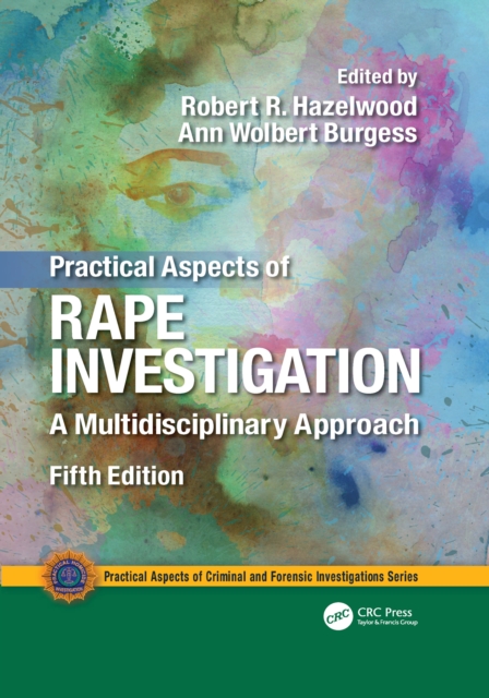 Practical Aspects of Rape Investigation : A Multidisciplinary Approach, Third Edition, EPUB eBook