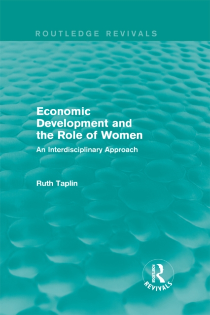 Routledge Revivals: Economic Development and the Role of Women (1989) : An Interdisciplinary Approach, EPUB eBook
