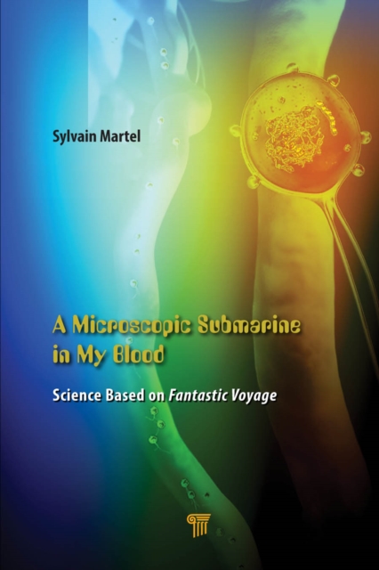 A Microscopic Submarine in My Blood : Science Based on Fantastic Voyage, EPUB eBook