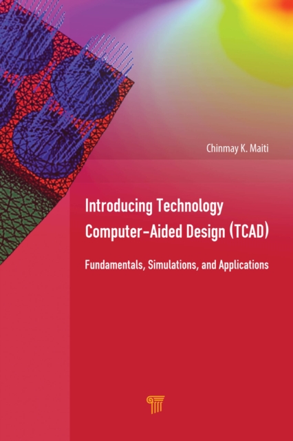 Introducing Technology Computer-Aided Design (TCAD) : Fundamentals, Simulations, and Applications, EPUB eBook