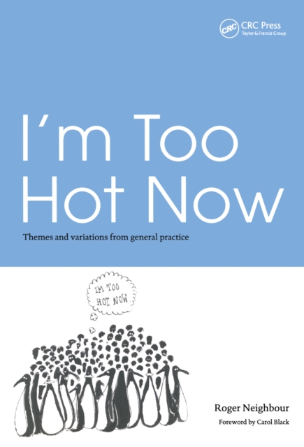 I'm Too Hot Now : Themes and Variations from General Practice, EPUB eBook