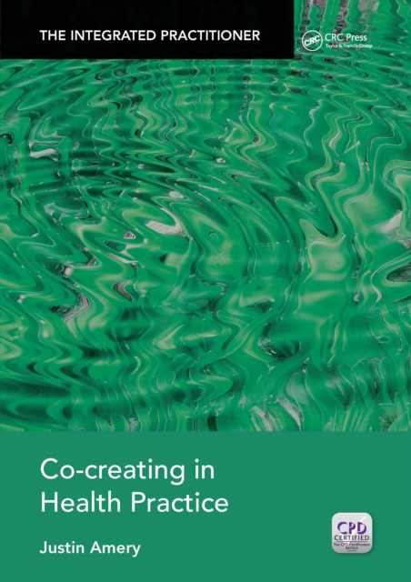 Co-Creating in Health Practice : The Integrated Practitioner, EPUB eBook