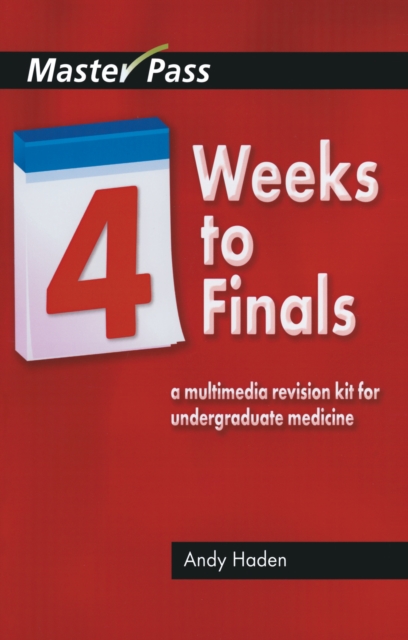 Four Weeks to Finals : A Multimedia Revision Kit for Undergraduate Medicine, EPUB eBook