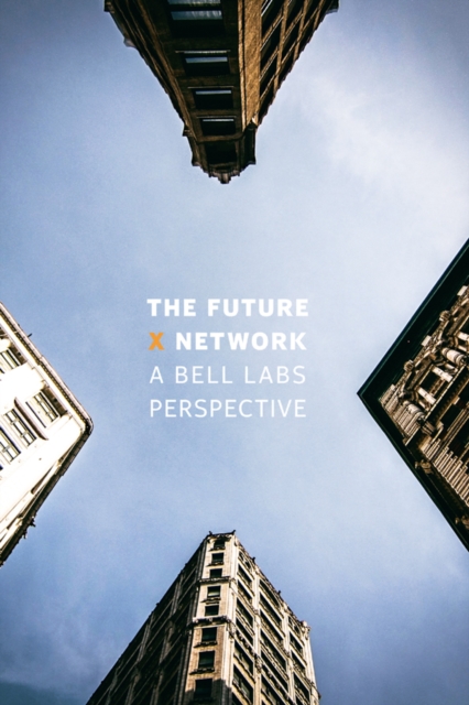 The Future X Network : A Bell Labs Perspective, EPUB eBook