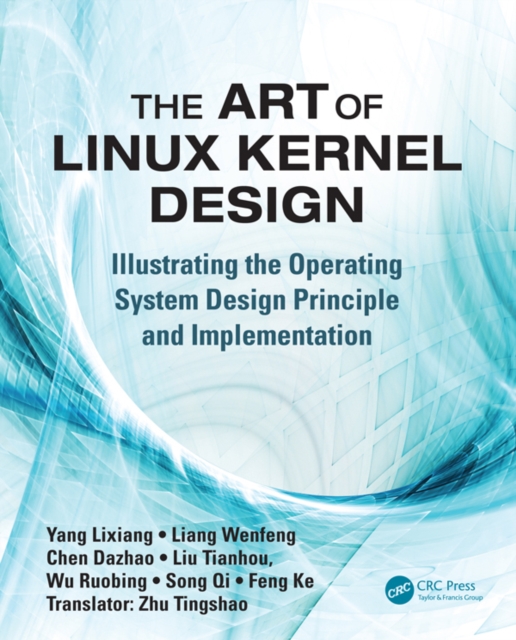 The Art of Linux Kernel Design : Illustrating the Operating System Design Principle and Implementation, PDF eBook