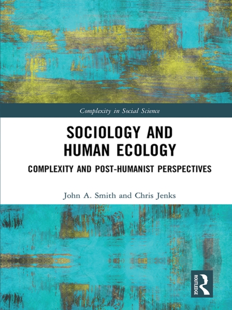 Sociology and Human Ecology : Complexity and Post-Humanist Perspectives, EPUB eBook