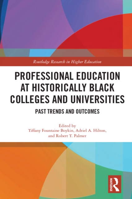 Professional Education at Historically Black Colleges and Universities : Past Trends and Future Outcomes, EPUB eBook
