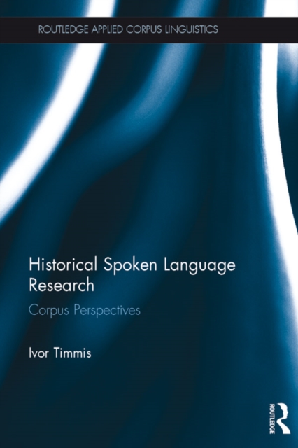 Historical Spoken Language Research : Corpus Perspectives, PDF eBook