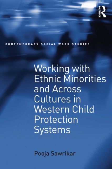 Working with Ethnic Minorities and Across Cultures in Western Child Protection Systems, EPUB eBook