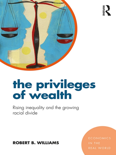 The Privileges of Wealth : Rising inequality and the growing racial divide, EPUB eBook
