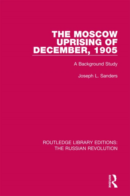 The Moscow Uprising of December, 1905 : A Background Study, EPUB eBook