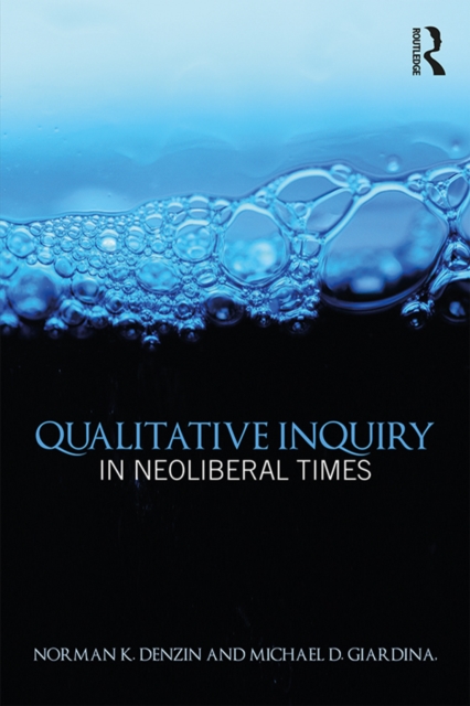 Qualitative Inquiry in Neoliberal Times, PDF eBook
