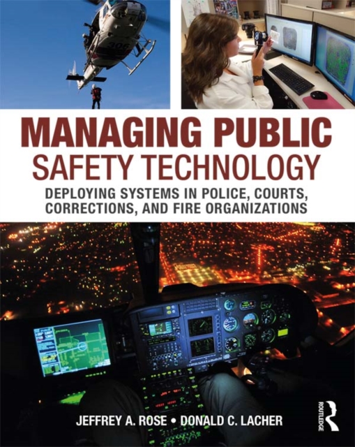 Managing Public Safety Technology : Deploying Systems in Police, Courts, Corrections, and Fire Organizations, EPUB eBook