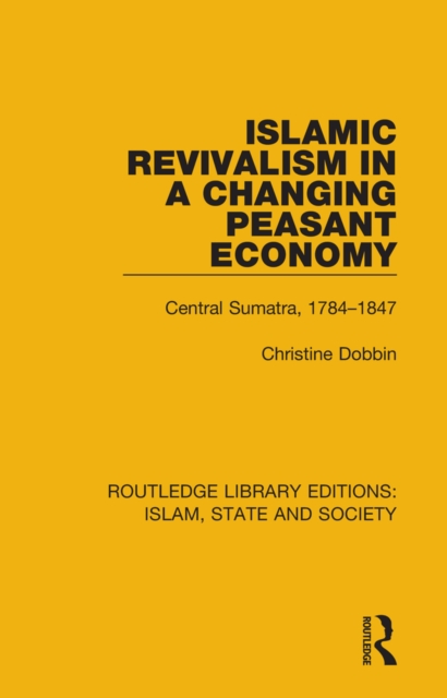 Islamic Revivalism in a Changing Peasant Economy : Central Sumatra, 1784-1847, EPUB eBook