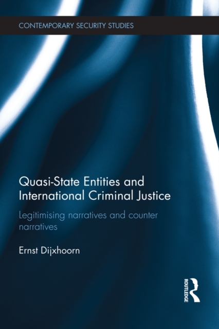 Quasi-state Entities and International Criminal Justice : Legitimising Narratives and Counter-Narratives, EPUB eBook