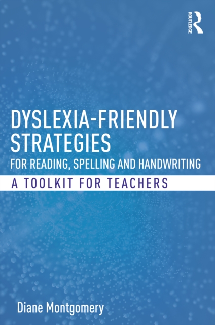 Dyslexia-friendly Strategies for Reading, Spelling and Handwriting : A Toolkit for Teachers, PDF eBook
