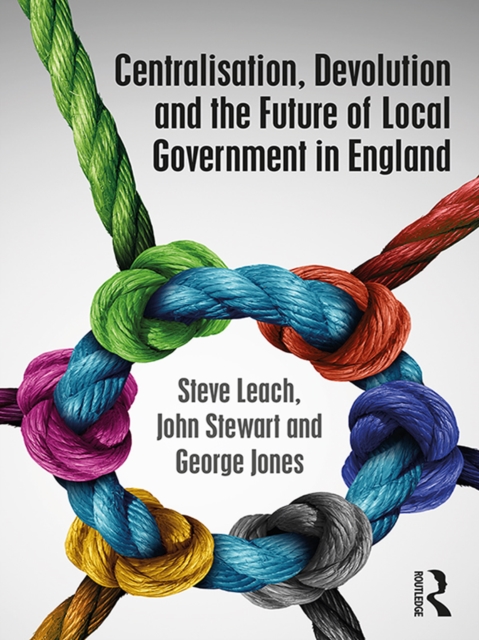 Centralisation, Devolution and the Future of Local Government in England, EPUB eBook